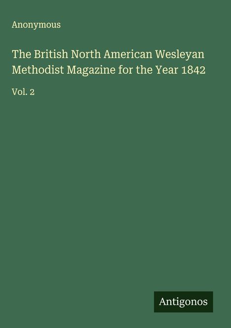 Anonymous: The British North American Wesleyan Methodist Magazine for the Year 1842, Buch