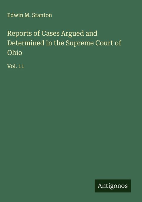Edwin M. Stanton: Reports of Cases Argued and Determined in the Supreme Court of Ohio, Buch