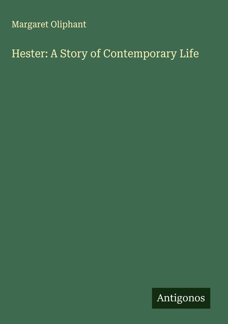 Margaret Oliphant: Hester: A Story of Contemporary Life, Buch