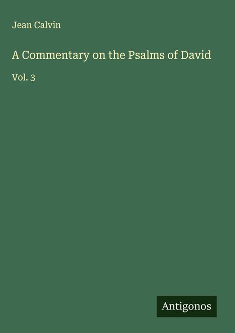 Jean Calvin: A Commentary on the Psalms of David, Buch