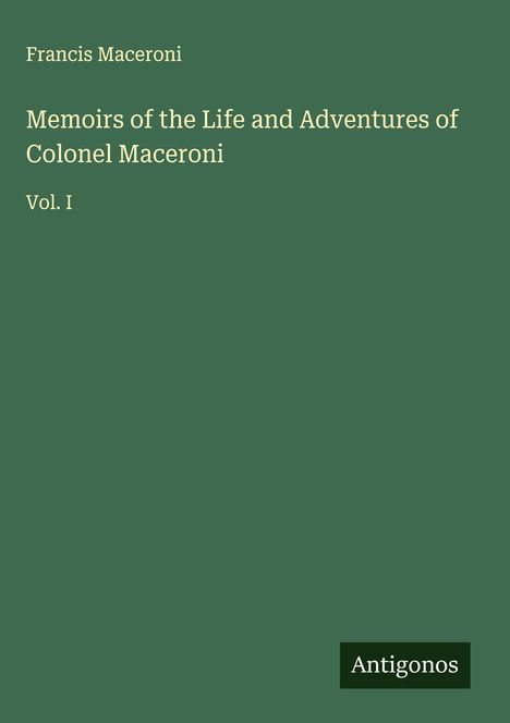 Francis Maceroni: Memoirs of the Life and Adventures of Colonel Maceroni, Buch
