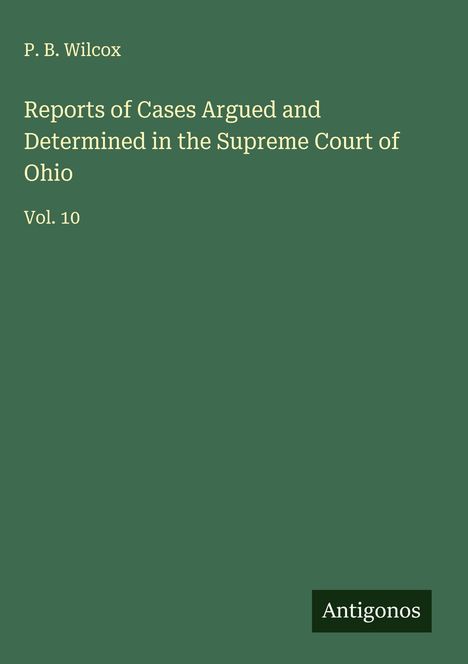 P. B. Wilcox: Reports of Cases Argued and Determined in the Supreme Court of Ohio, Buch