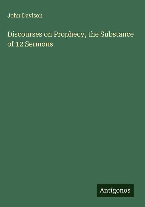 John Davison: Discourses on Prophecy, the Substance of 12 Sermons, Buch