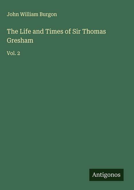 John William Burgon: The Life and Times of Sir Thomas Gresham, Buch