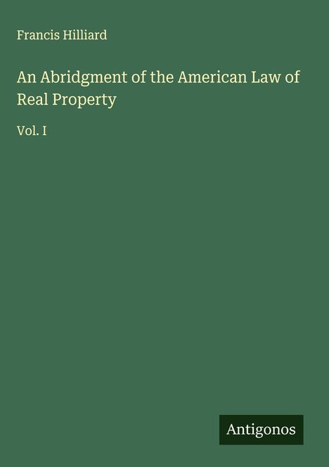 Francis Hilliard: An Abridgment of the American Law of Real Property, Buch