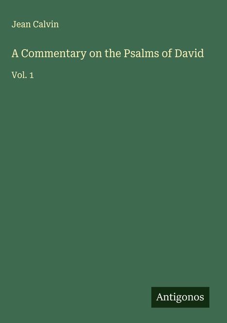 Jean Calvin: A Commentary on the Psalms of David, Buch