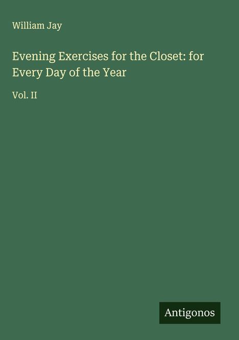 William Jay: Evening Exercises for the Closet: for Every Day of the Year, Buch