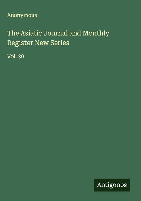 Anonymous: The Asiatic Journal and Monthly Register New Series, Buch