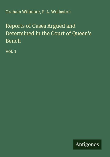 Graham Willmore: Reports of Cases Argued and Determined in the Court of Queen's Bench, Buch