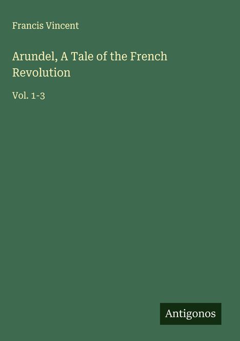 Francis Vincent: Arundel, A Tale of the French Revolution, Buch
