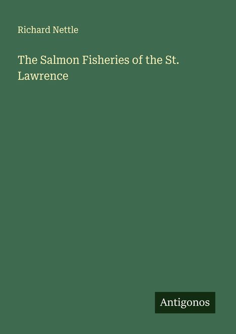 Richard Nettle: The Salmon Fisheries of the St. Lawrence, Buch