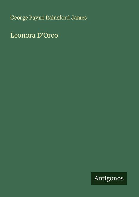 George Payne Rainsford James: Leonora D'Orco, Buch