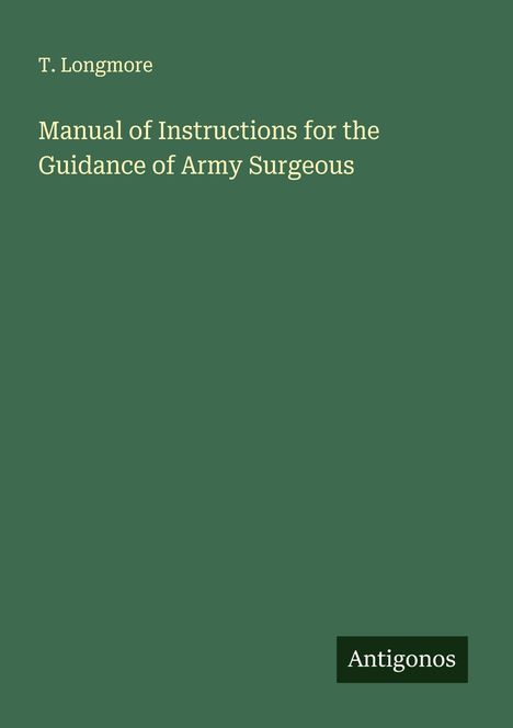 T. Longmore: Manual of Instructions for the Guidance of Army Surgeous, Buch