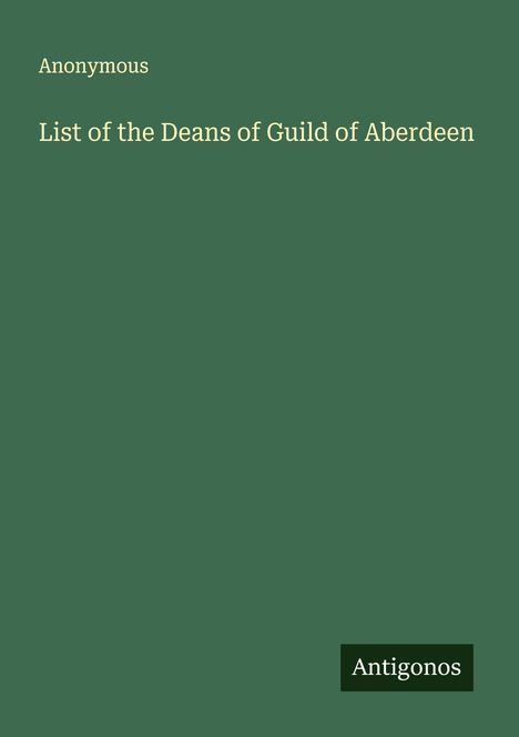 Anonymous: List of the Deans of Guild of Aberdeen, Buch