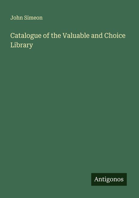 John Simeon: Catalogue of the Valuable and Choice Library, Buch