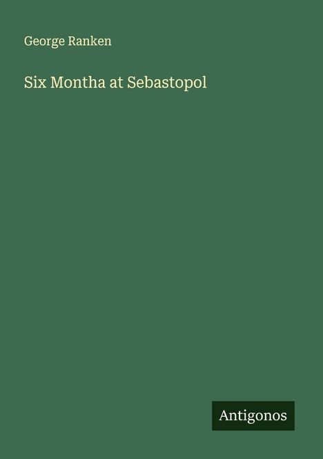 George Ranken: Six Montha at Sebastopol, Buch