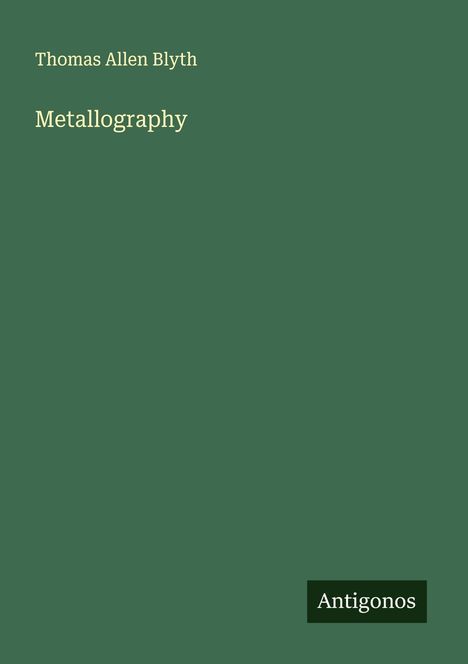 Thomas Allen Blyth: Metallography, Buch