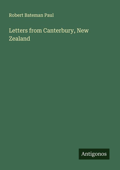 Robert Bateman Paul: Letters from Canterbury, New Zealand, Buch