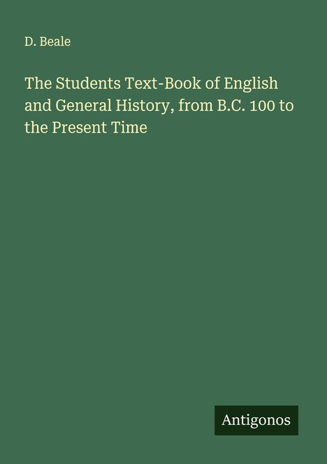 D. Beale: The Students Text-Book of English and General History, from B.C. 100 to the Present Time, Buch