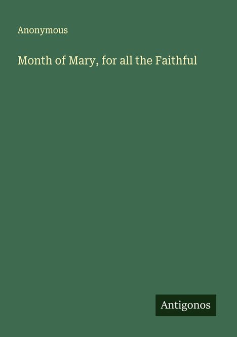 Anonymous: Month of Mary, for all the Faithful, Buch