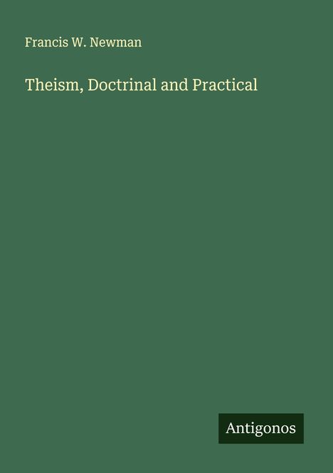 Francis W. Newman: Theism, Doctrinal and Practical, Buch