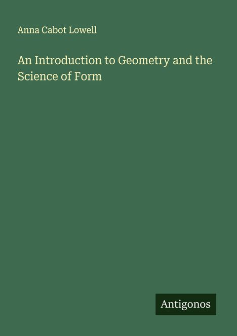 Anna Cabot Lowell: An Introduction to Geometry and the Science of Form, Buch