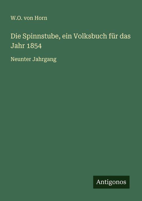 W. O. Von Horn: Die Spinnstube, ein Volksbuch für das Jahr 1854, Buch