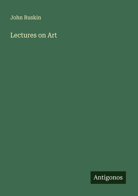 John Ruskin: Lectures on Art, Buch