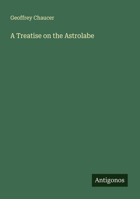 Geoffrey Chaucer: A Treatise on the Astrolabe, Buch