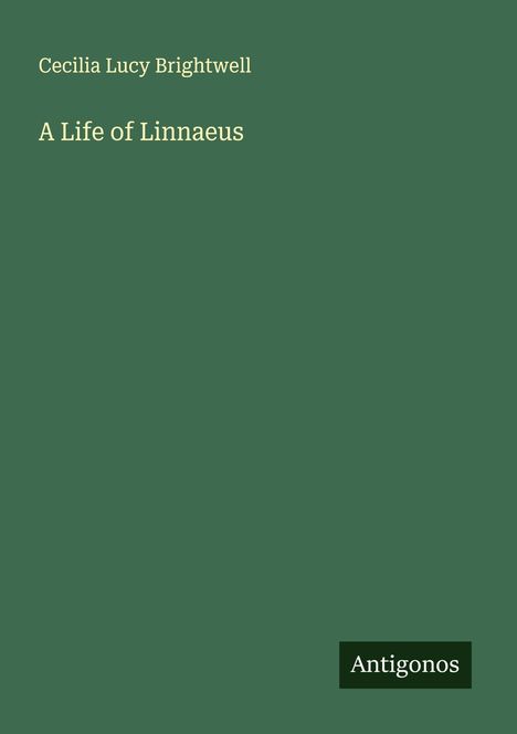 Cecilia Lucy Brightwell: A Life of Linnaeus, Buch