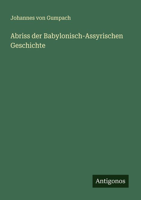 Johannes Von Gumpach: Abriss der Babylonisch-Assyrischen Geschichte, Buch