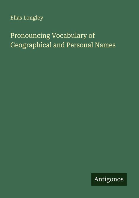 Elias Longley: Pronouncing Vocabulary of Geographical and Personal Names, Buch