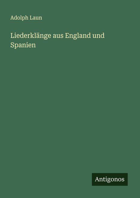 Adolph Laun: Liederklänge aus England und Spanien, Buch