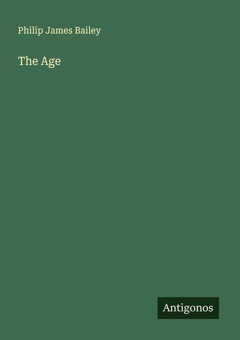 Philip James Bailey: The Age, Buch