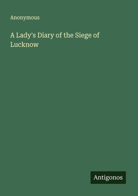 Anonymous: A Lady's Diary of the Siege of Lucknow, Buch