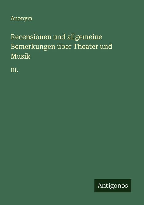 Anonym: Recensionen und allgemeine Bemerkungen über Theater und Musik, Buch