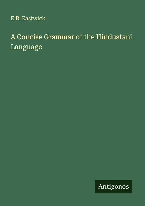 E. B. Eastwick: A Concise Grammar of the Hindustani Language, Buch