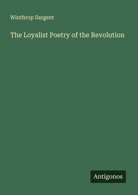 Winthrop Sargent: The Loyalist Poetry of the Revolution, Buch