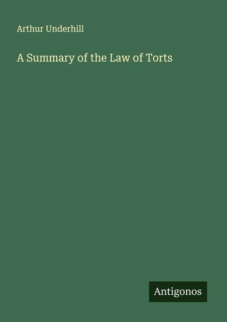Arthur Underhill: A Summary of the Law of Torts, Buch
