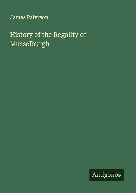 James Paterson: History of the Regality of Musselburgh, Buch