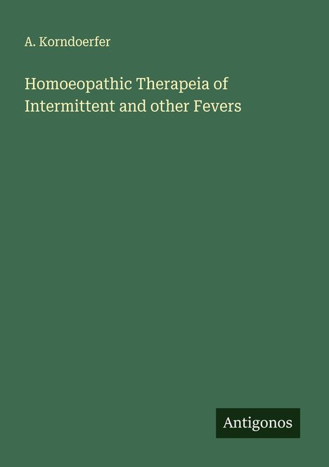 A. Korndoerfer: Homoeopathic Therapeia of Intermittent and other Fevers, Buch
