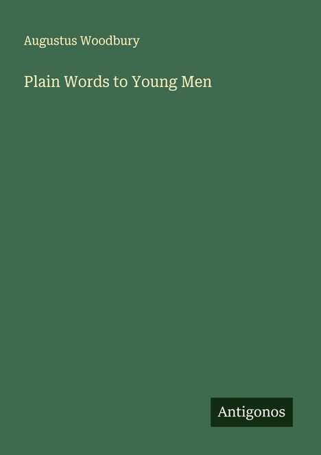 Augustus Woodbury: Plain Words to Young Men, Buch