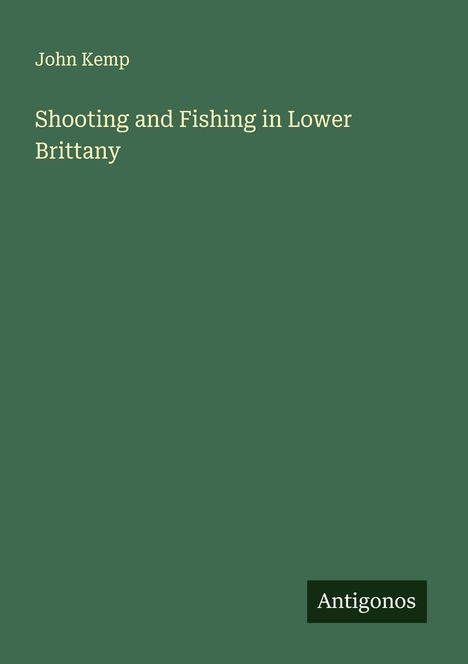 John Kemp: Shooting and Fishing in Lower Brittany, Buch