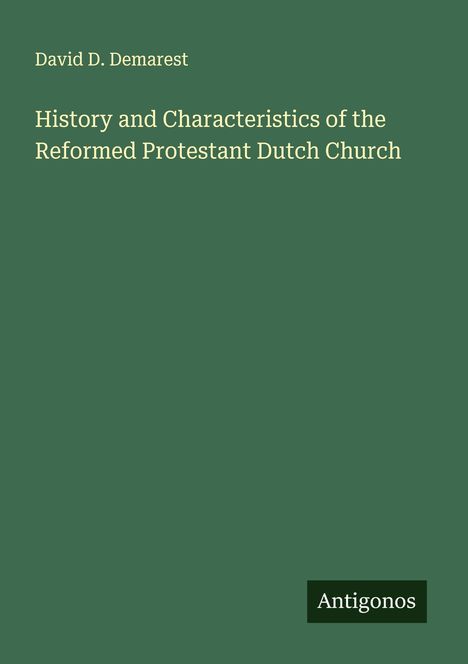 David D. Demarest: History and Characteristics of the Reformed Protestant Dutch Church, Buch