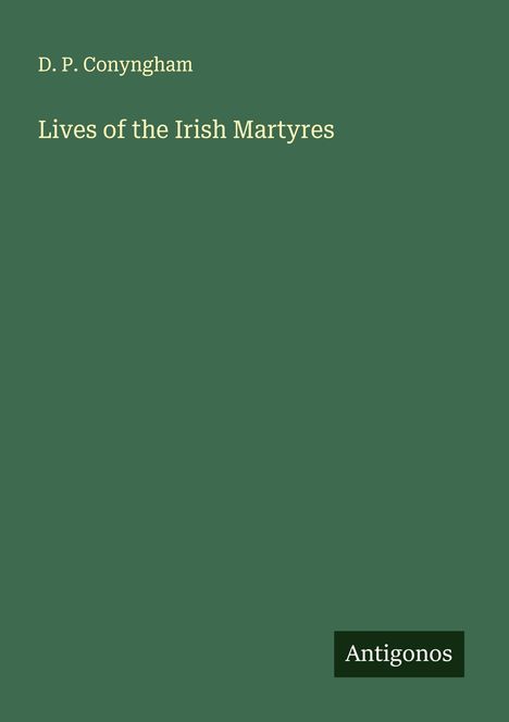 D. P. Conyngham: Lives of the Irish Martyres, Buch