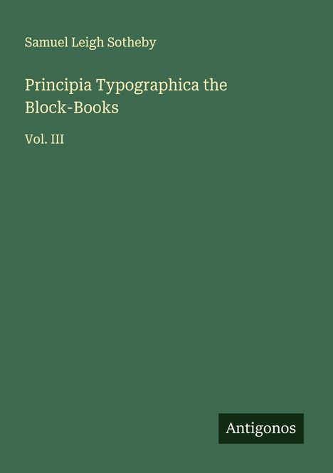 Samuel Leigh Sotheby: Principia Typographica the Block-Books, Buch