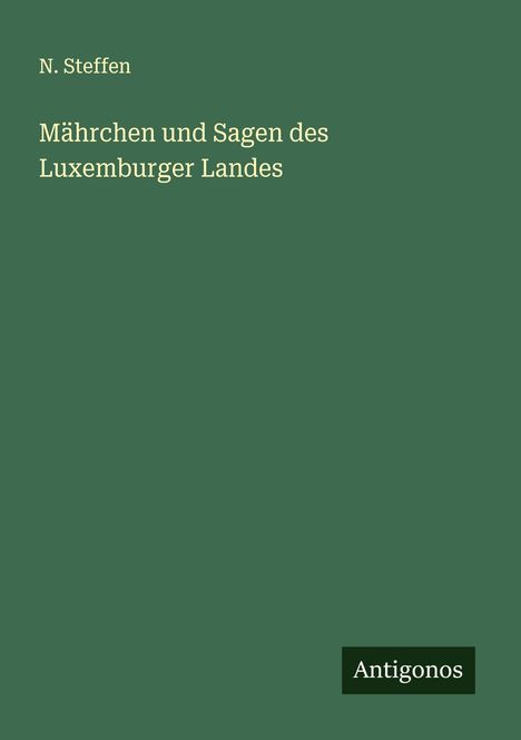 N. Steffen: Mährchen und Sagen des Luxemburger Landes, Buch