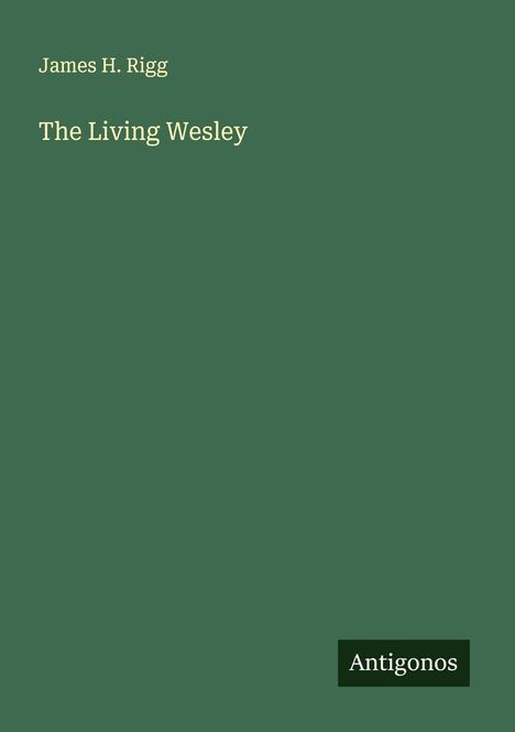 James H. Rigg: The Living Wesley, Buch