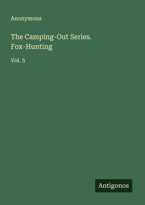 Anonymous: The Camping-Out Series. Fox-Hunting, Buch
