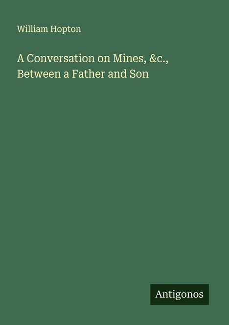 William Hopton: A Conversation on Mines, &c., Between a Father and Son, Buch